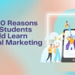 Top 10 reason why students should learn digital marketing